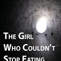 The Girl Who Could not Stop Eating