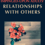 Impinged-upon Adults' Relationships with Others