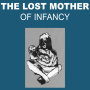 In Search of the Lost Mother of Infancy