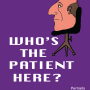 Who's the Patient Here?