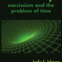 Bad infinity: narcissism and the problem of time